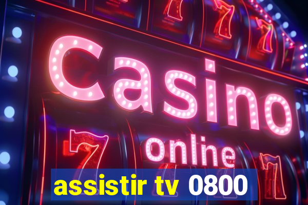 assistir tv 0800